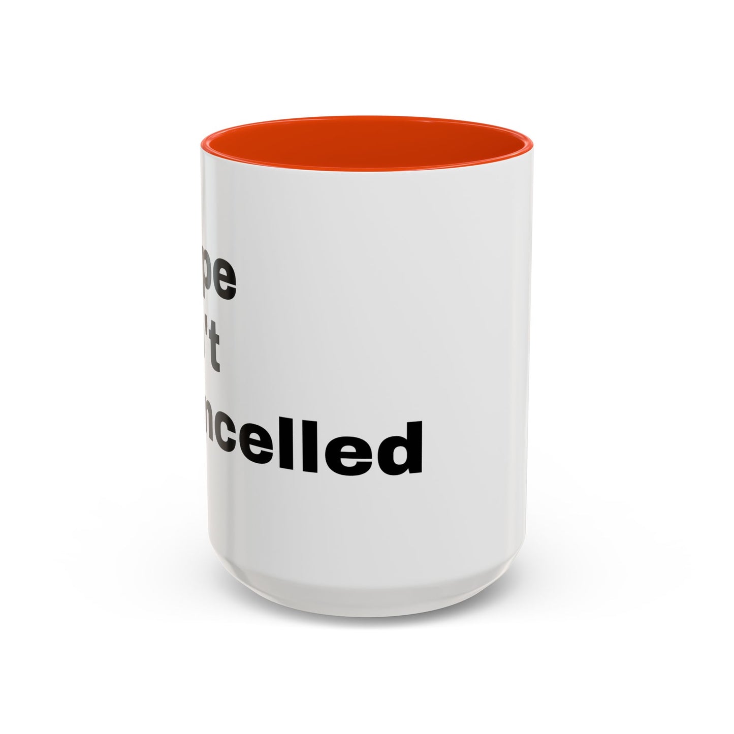 "Hope Isn't Cancelled"- Mugs (11oz, 15oz)