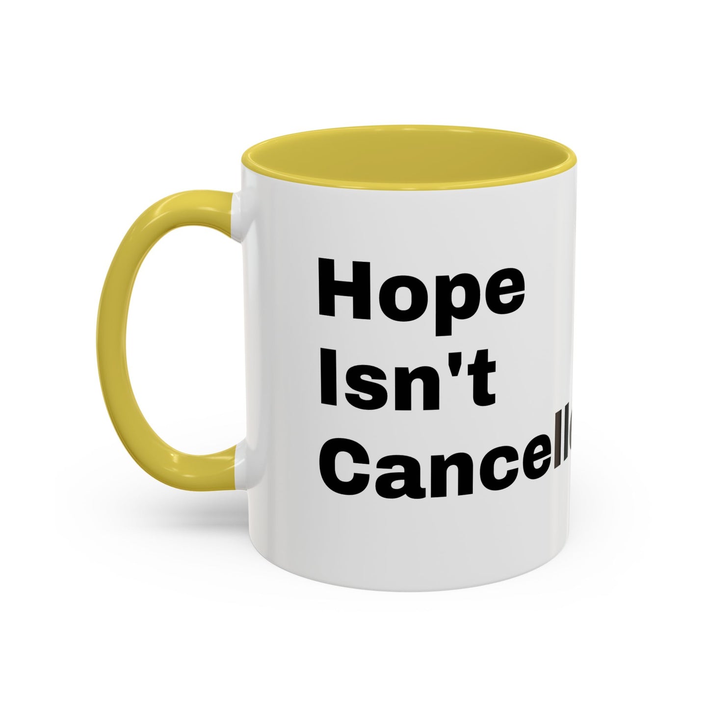 "Hope Isn't Cancelled"- Mugs (11oz, 15oz)