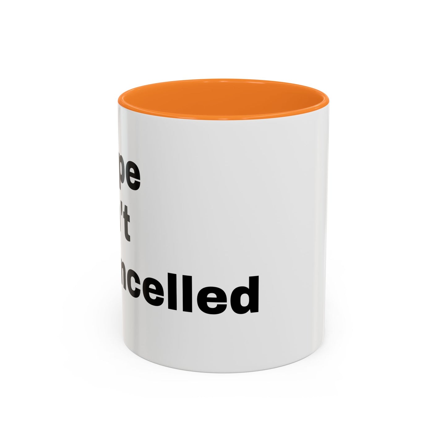 "Hope Isn't Cancelled"- Mugs (11oz, 15oz)