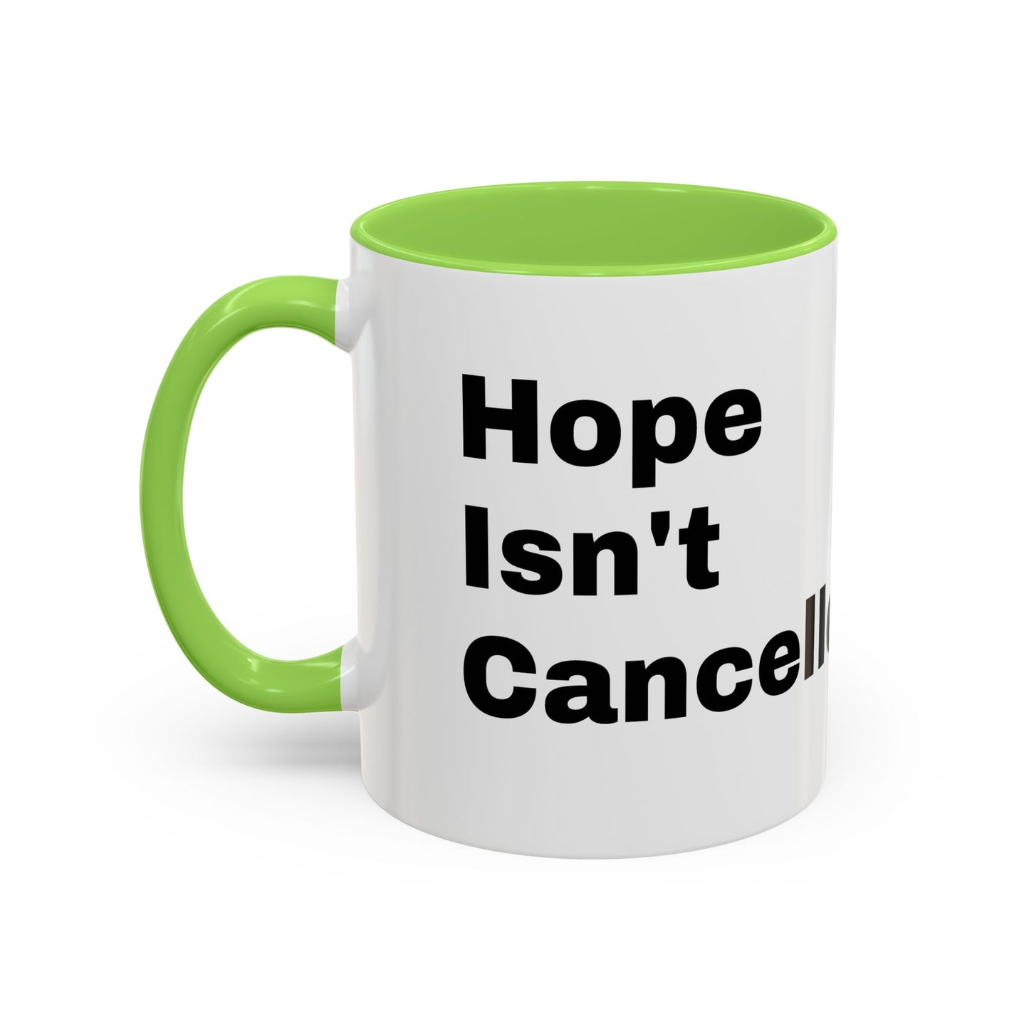 "Hope Isn't Cancelled"- Mugs (11oz, 15oz)