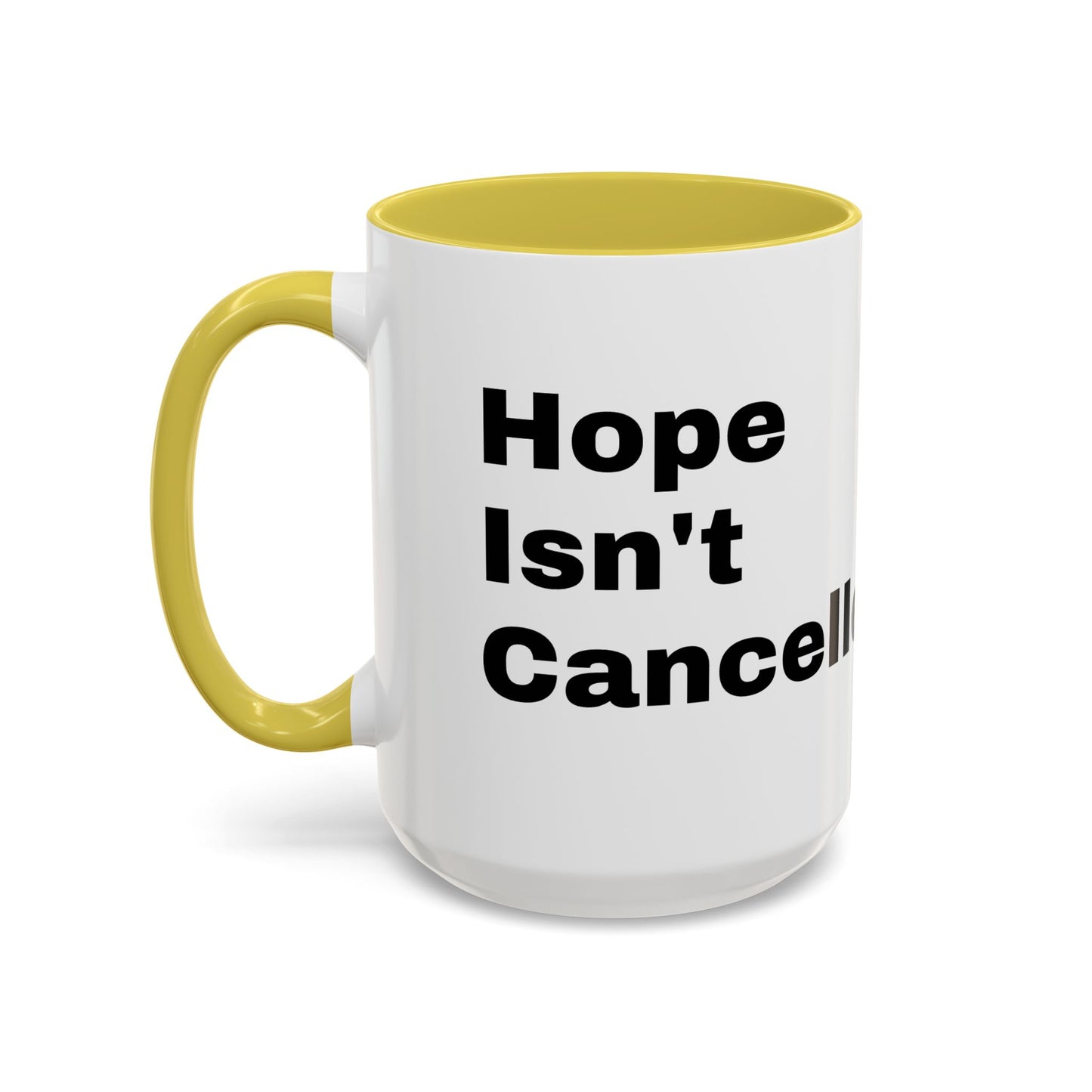 "Hope Isn't Cancelled"- Mugs (11oz, 15oz)