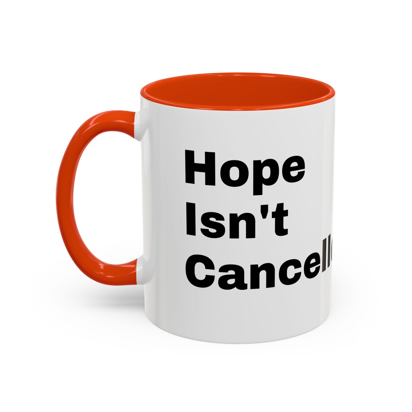 "Hope Isn't Cancelled"- Mugs (11oz, 15oz)