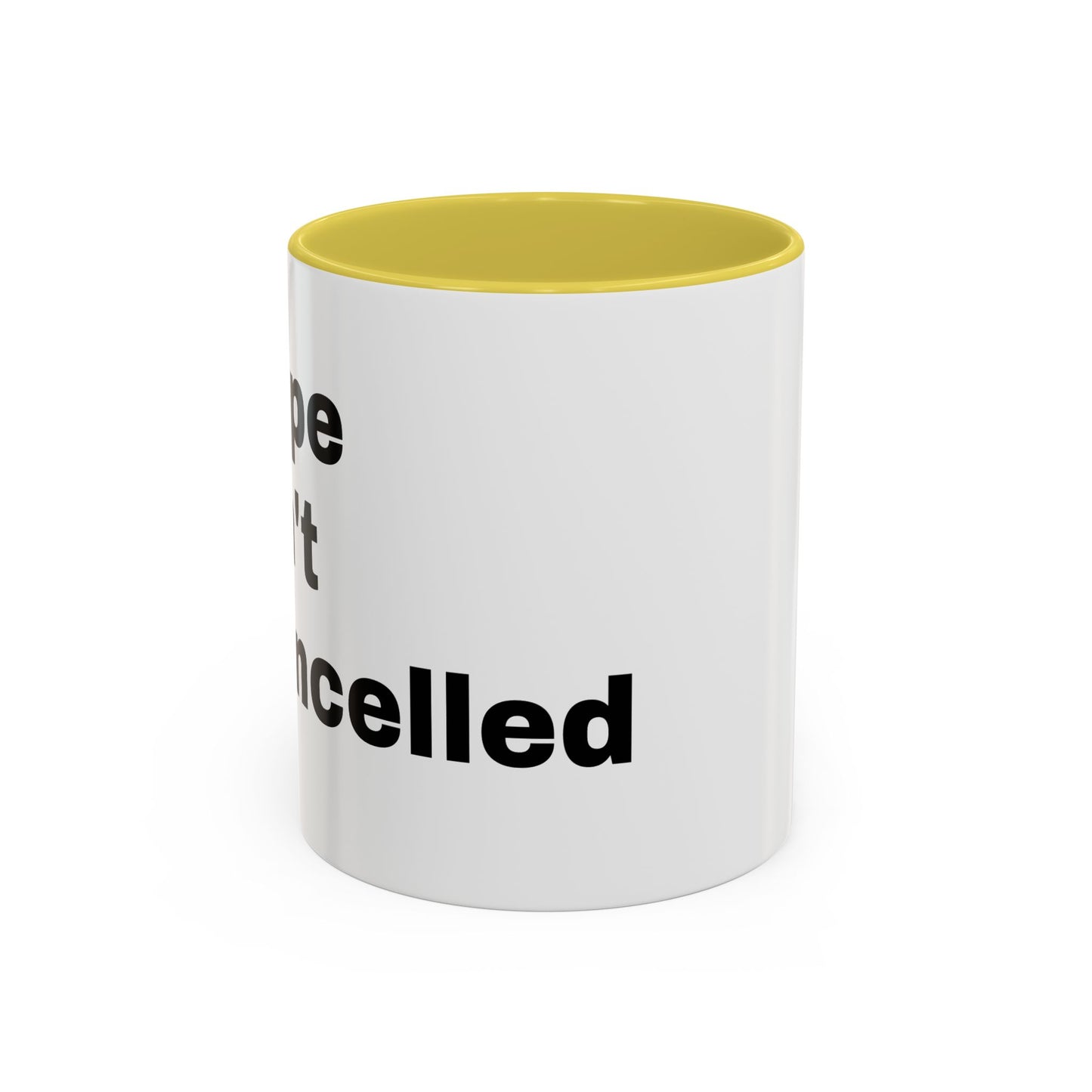 "Hope Isn't Cancelled"- Mugs (11oz, 15oz)