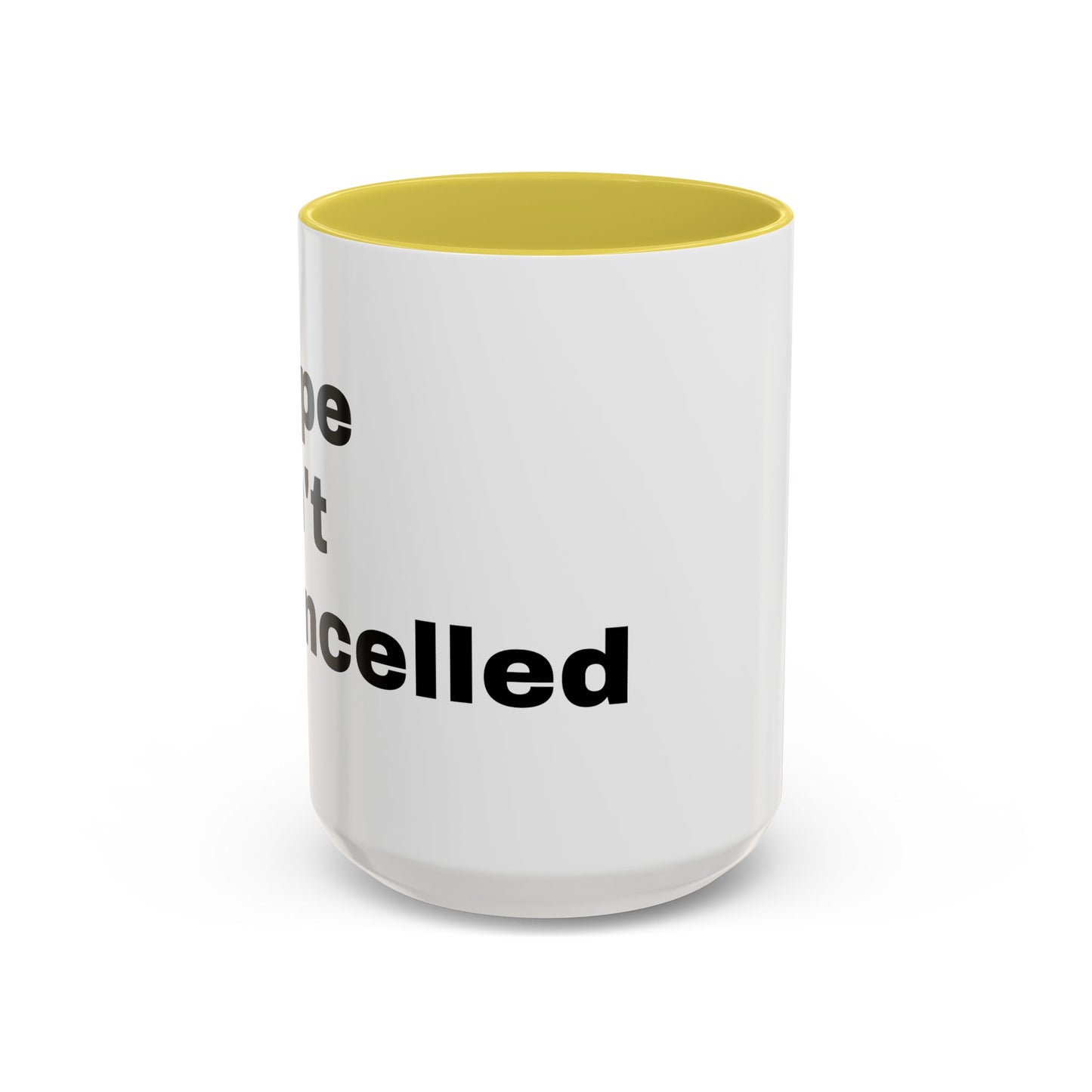 "Hope Isn't Cancelled"- Mugs (11oz, 15oz)