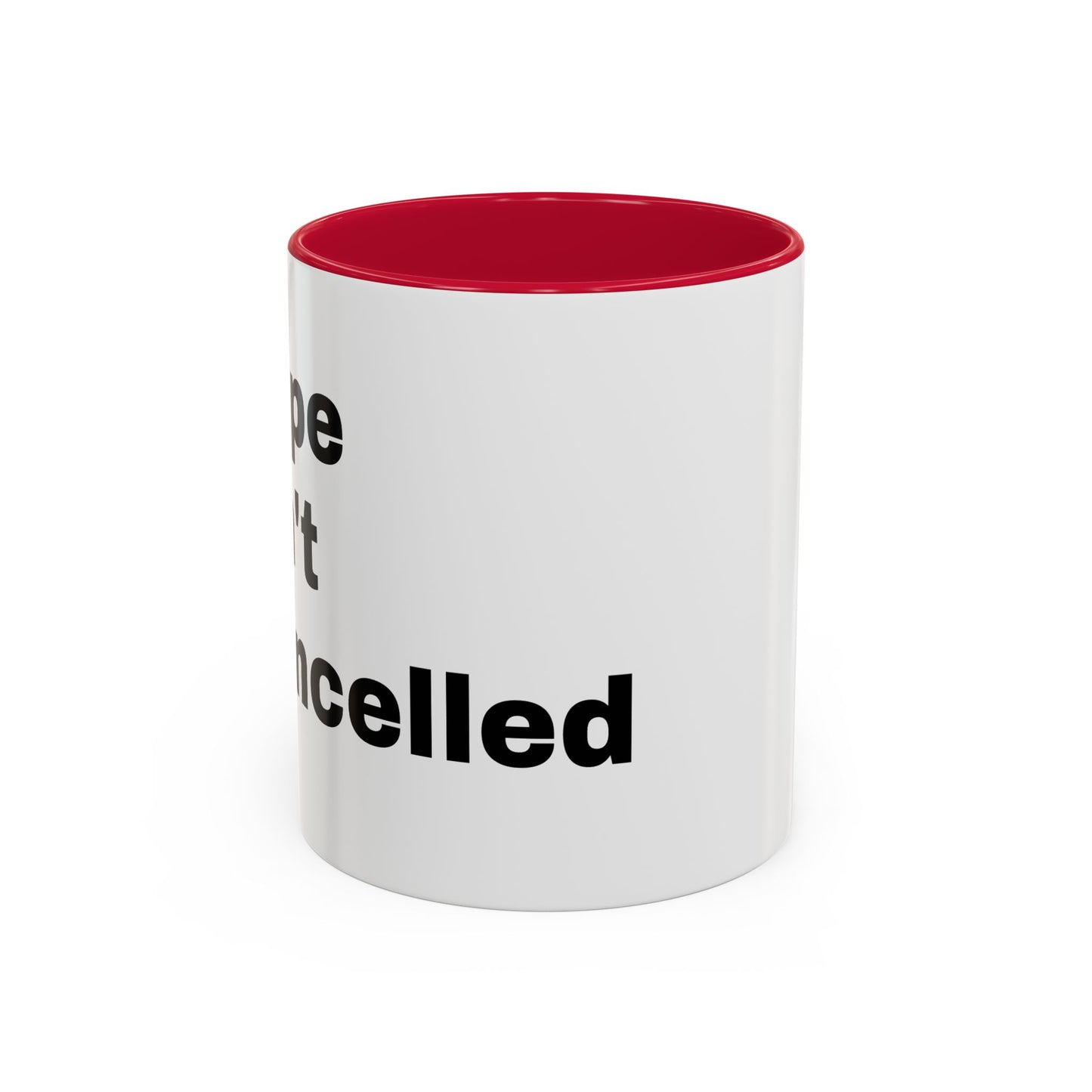 "Hope Isn't Cancelled"- Mugs (11oz, 15oz)