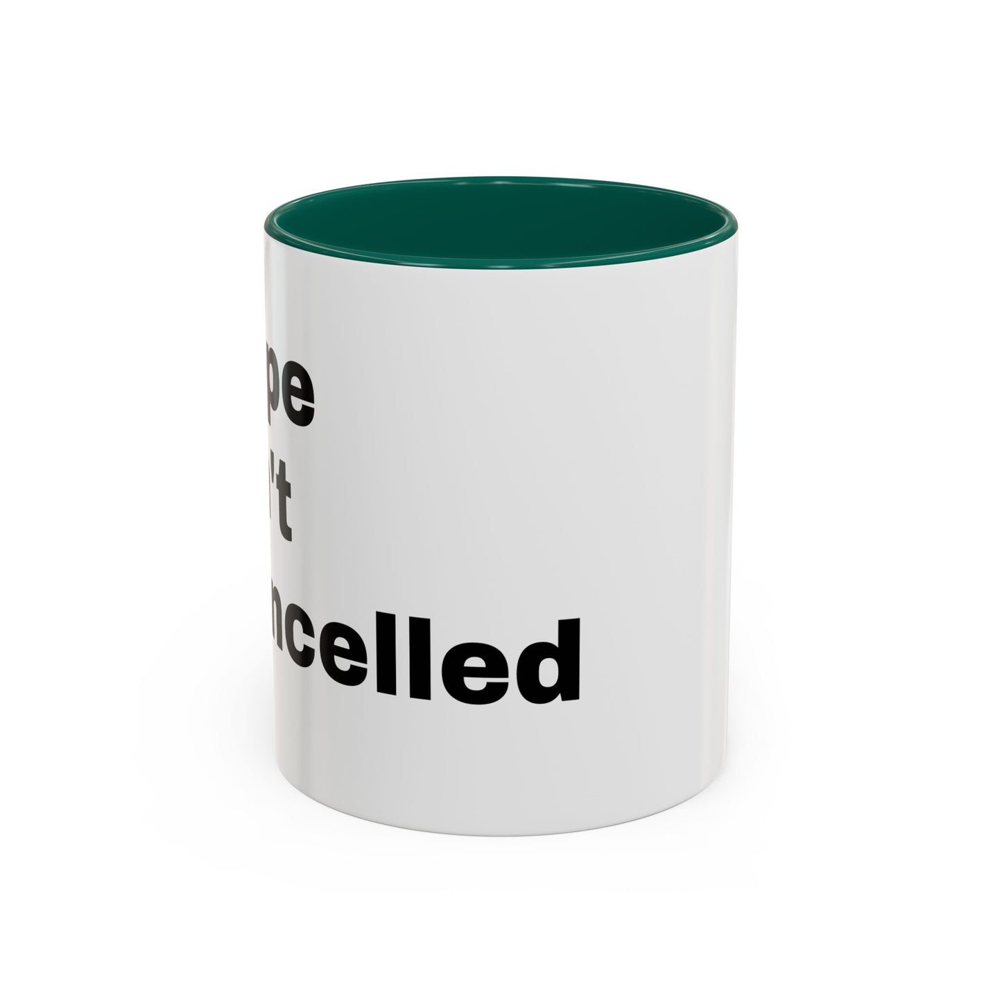"Hope Isn't Cancelled"- Mugs (11oz, 15oz)