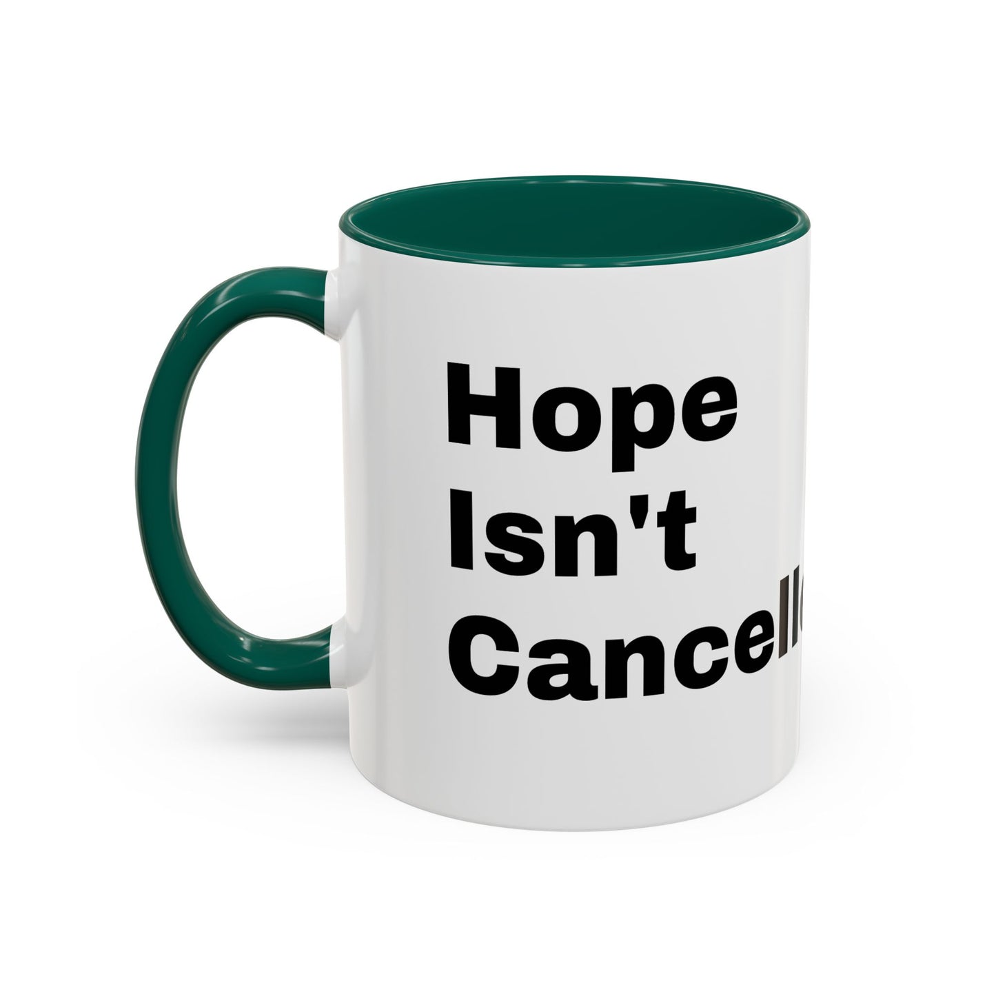 "Hope Isn't Cancelled"- Mugs (11oz, 15oz)