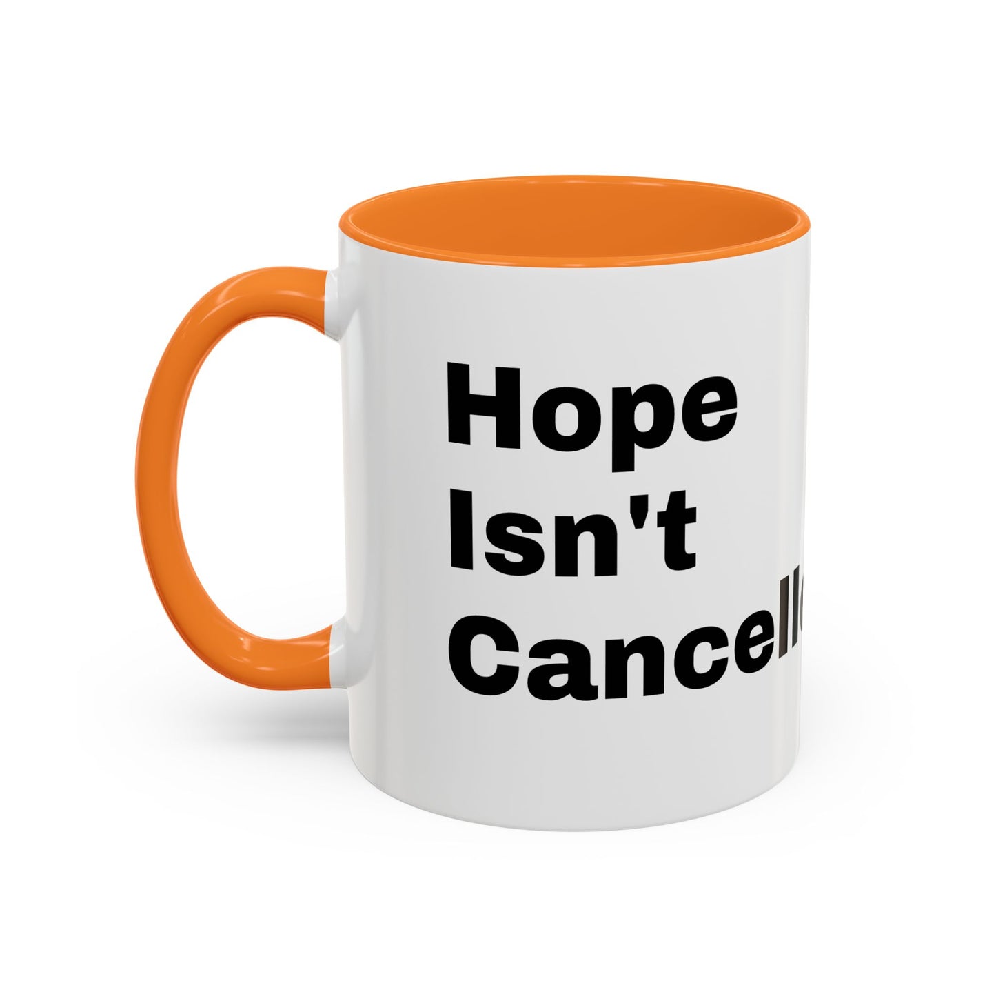 "Hope Isn't Cancelled"- Mugs (11oz, 15oz)
