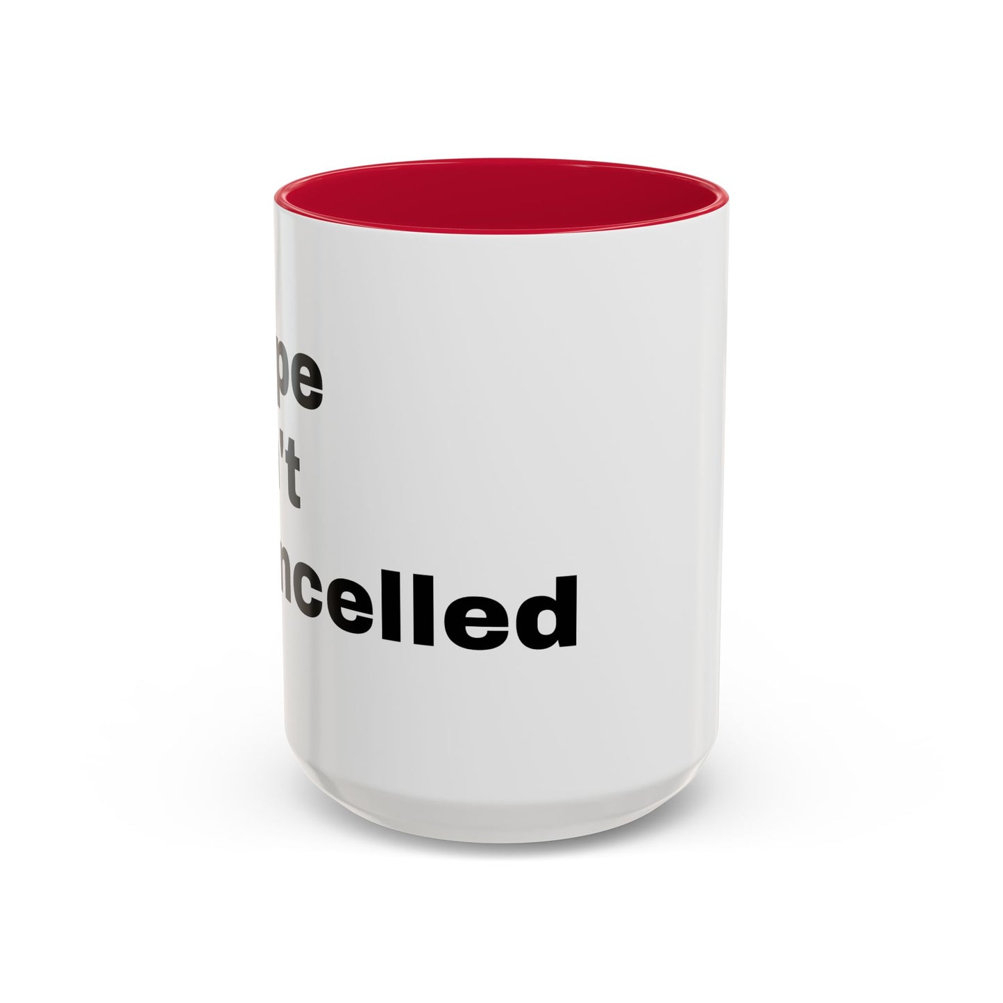 "Hope Isn't Cancelled"- Mugs (11oz, 15oz)