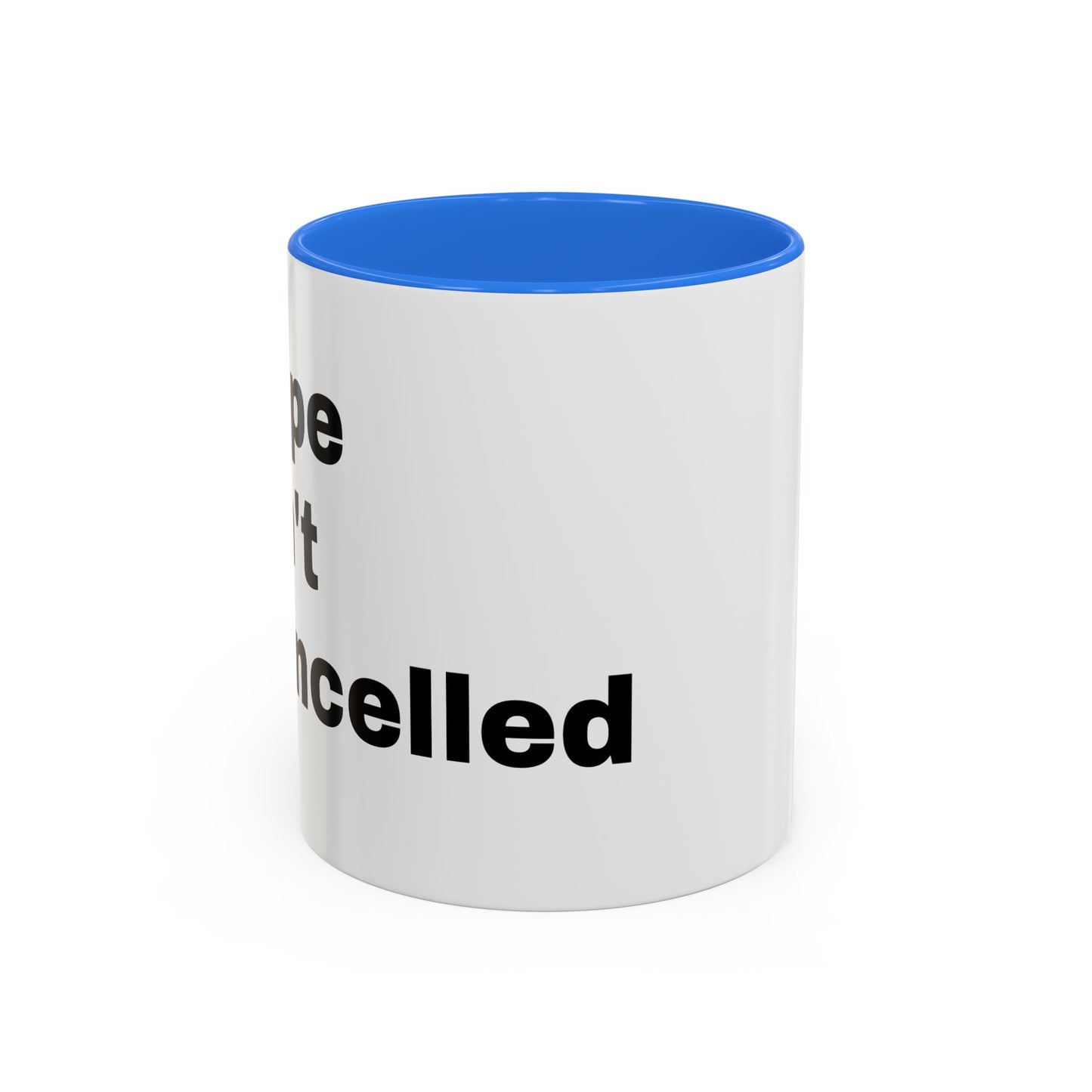 "Hope Isn't Cancelled"- Mugs (11oz, 15oz)