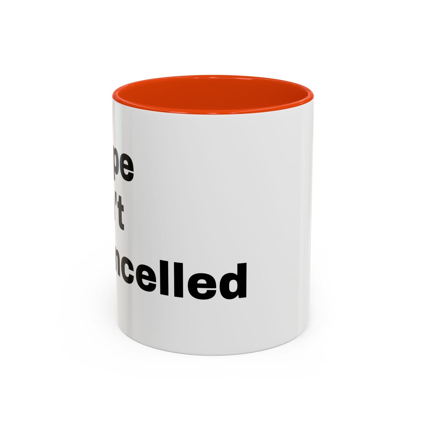 "Hope Isn't Cancelled"- Mugs (11oz, 15oz)