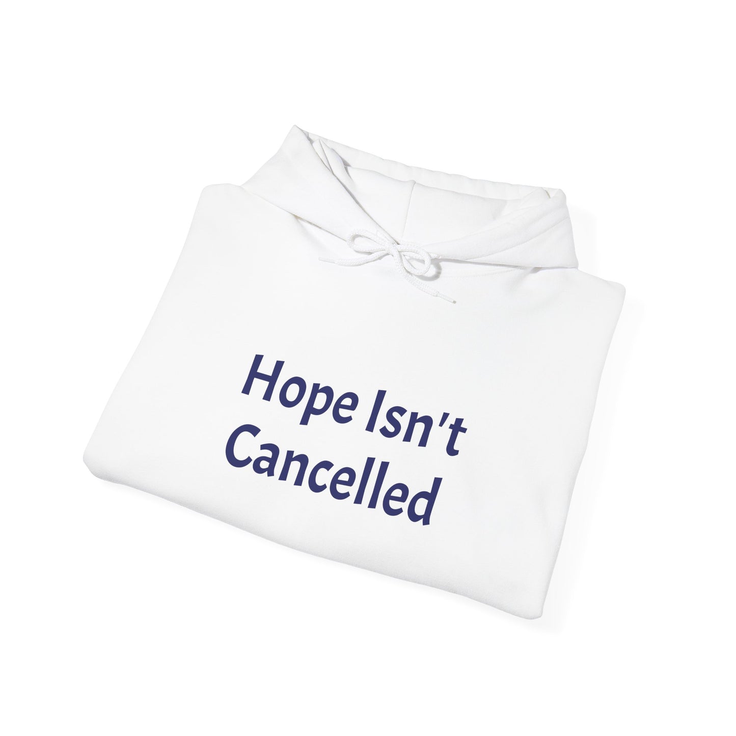 "Hope Isn't Cancelled"- Hooded Sweatshirt