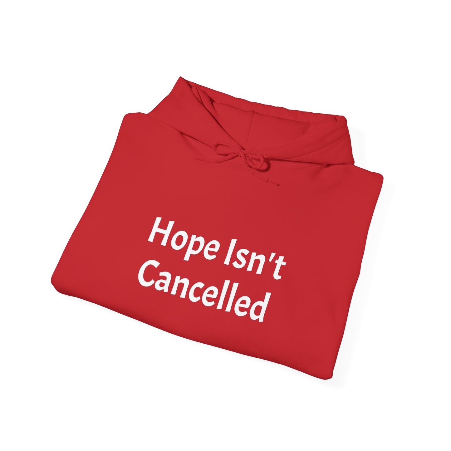 "Hope Isn't Cancelled"- Hooded Sweatshirt