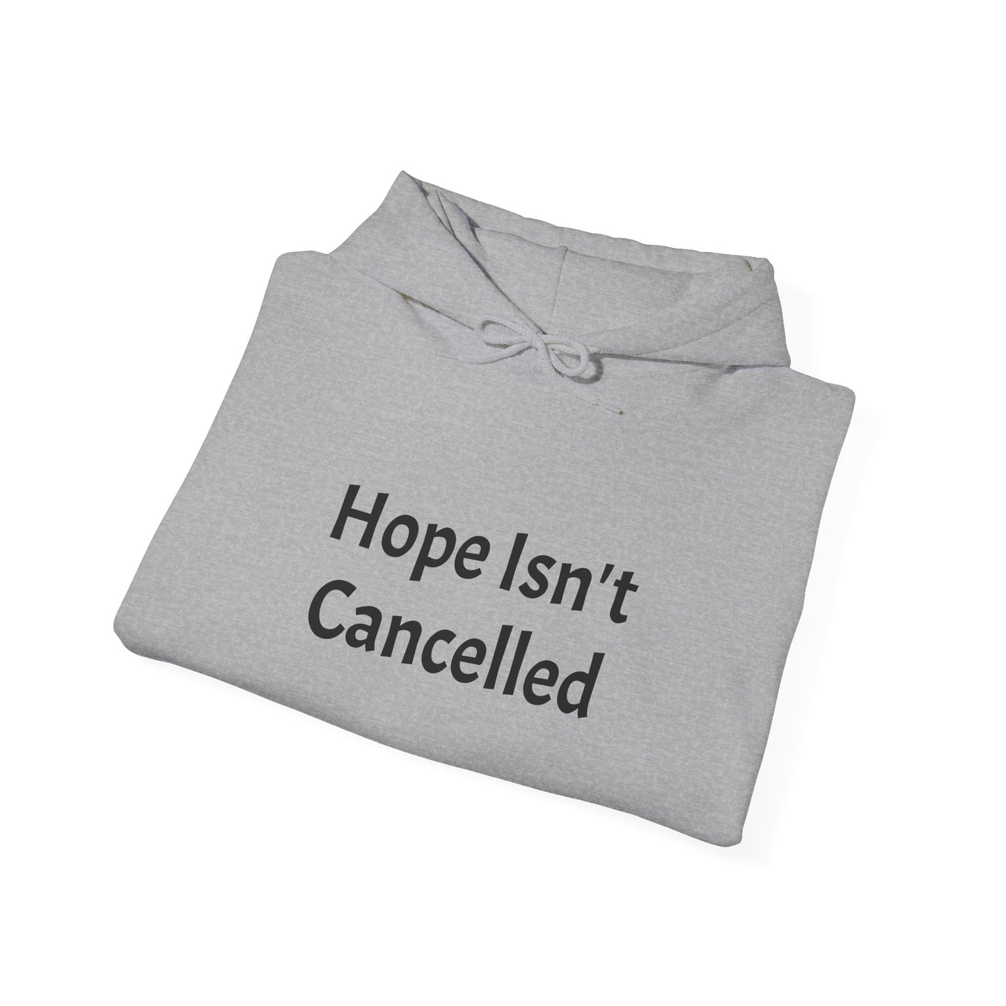 "Hope Isn't Cancelled"- Hooded Sweatshirt