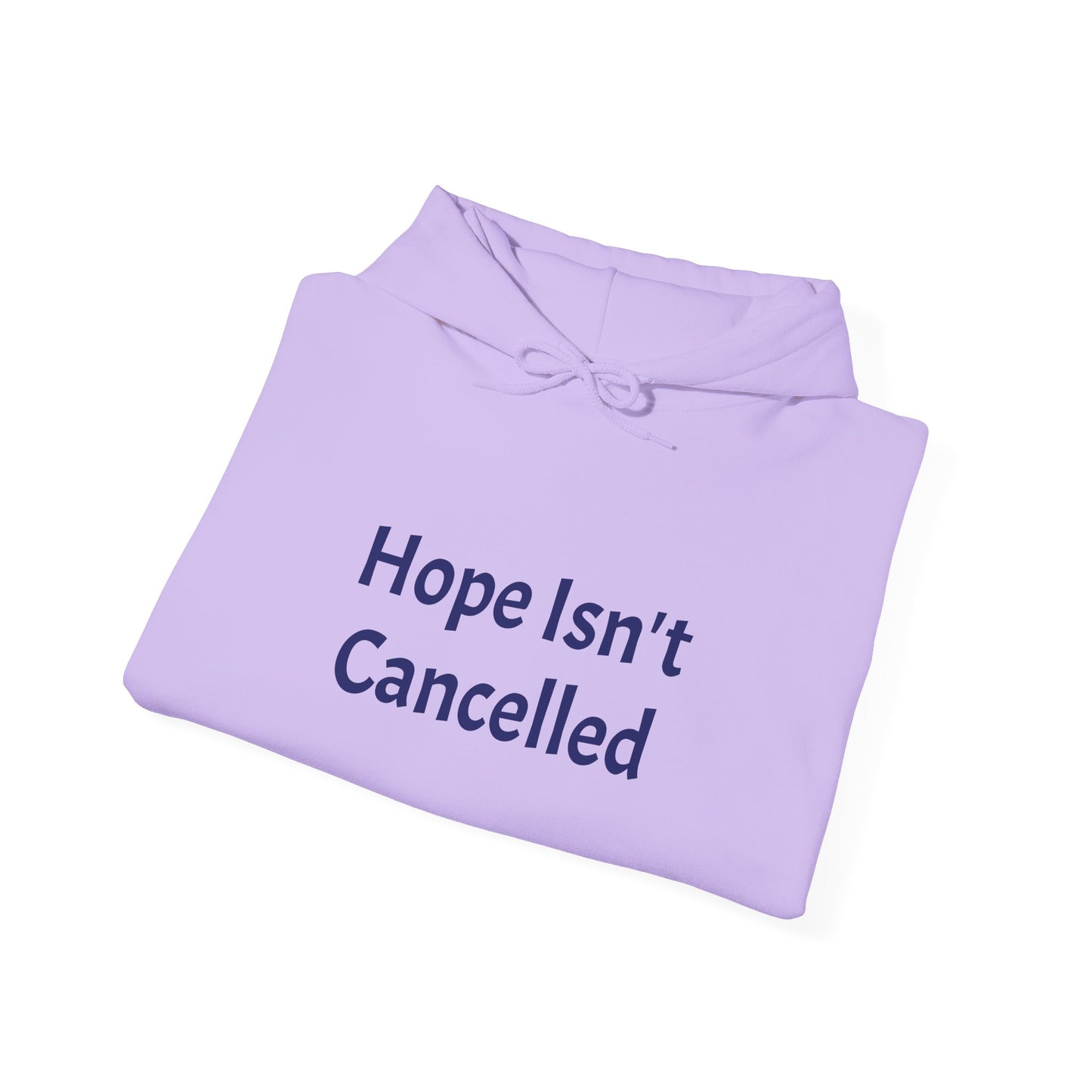 "Hope Isn't Cancelled"- Hooded Sweatshirt