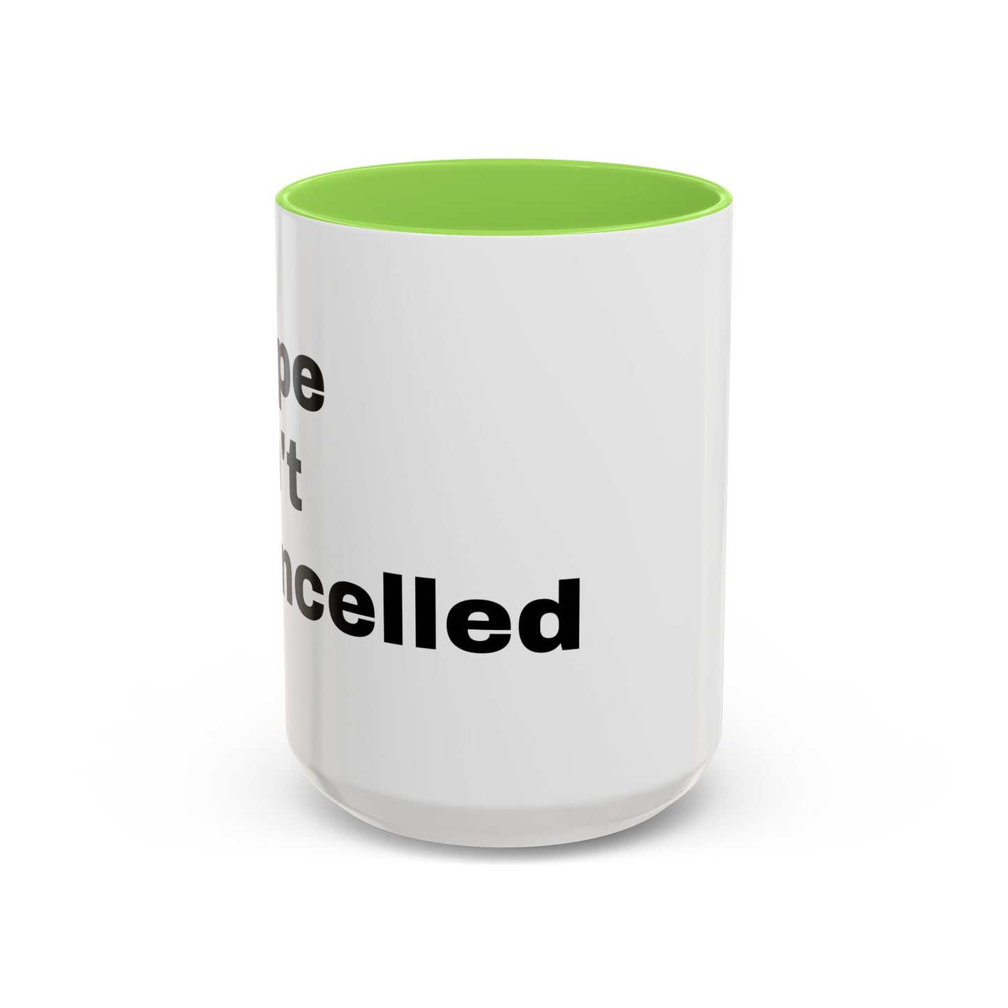 "Hope Isn't Cancelled"- Mugs (11oz, 15oz)