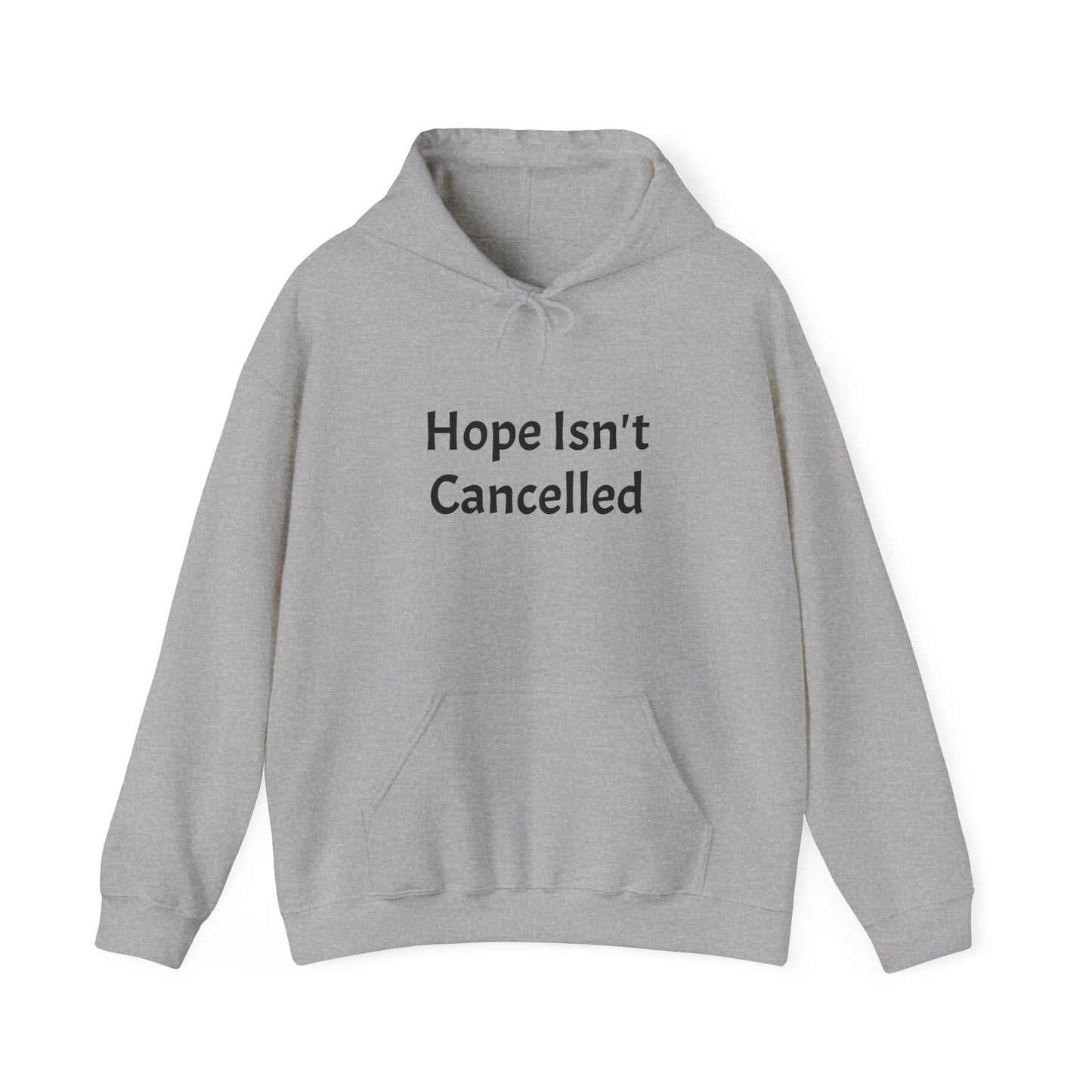 "Hope Isn't Cancelled"- Hooded Sweatshirt