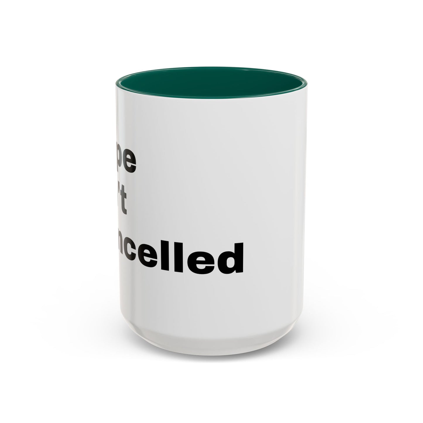 "Hope Isn't Cancelled"- Mugs (11oz, 15oz)