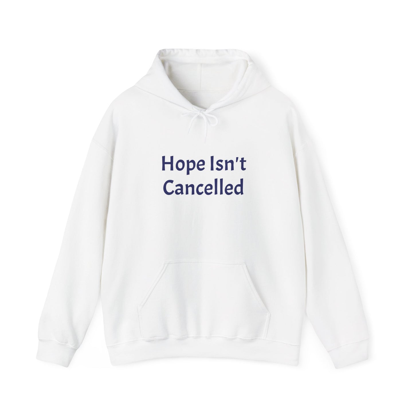 "Hope Isn't Cancelled"- Hooded Sweatshirt