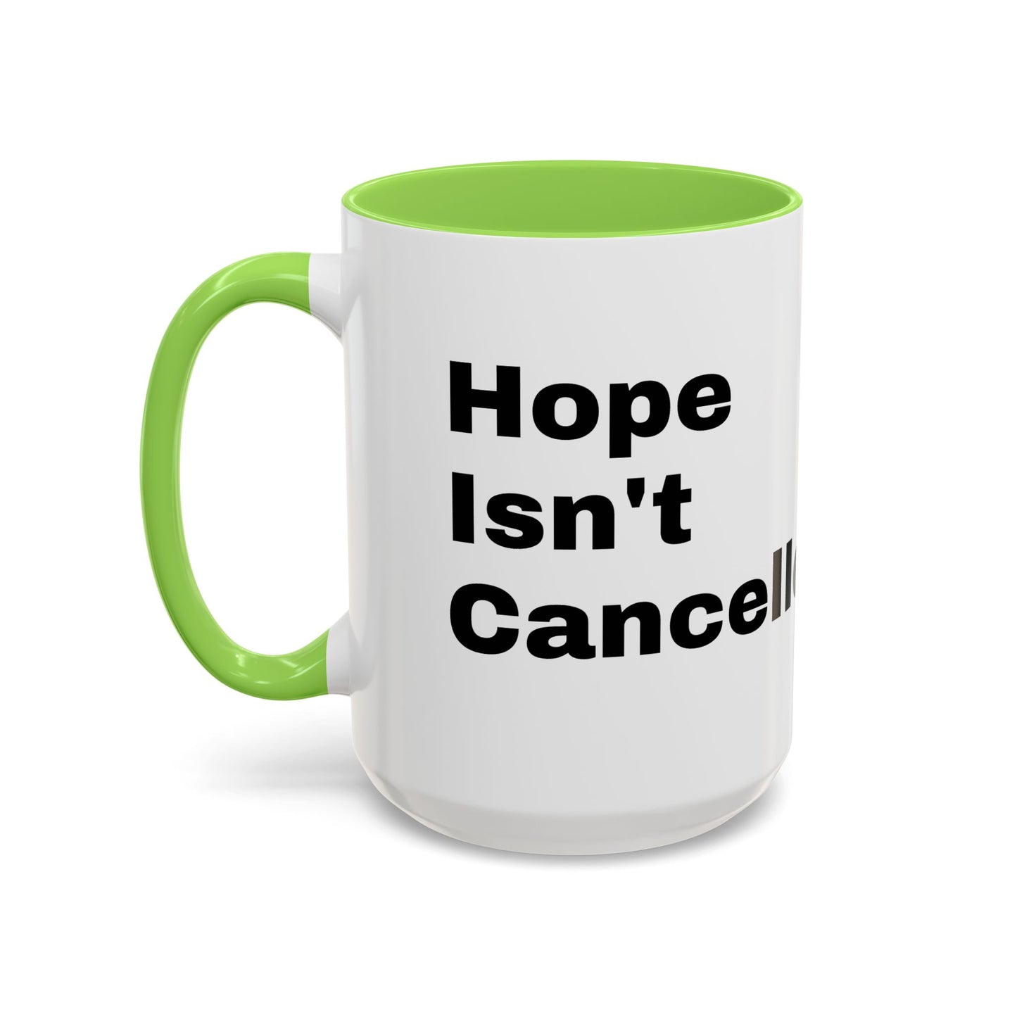 "Hope Isn't Cancelled"- Mugs (11oz, 15oz)