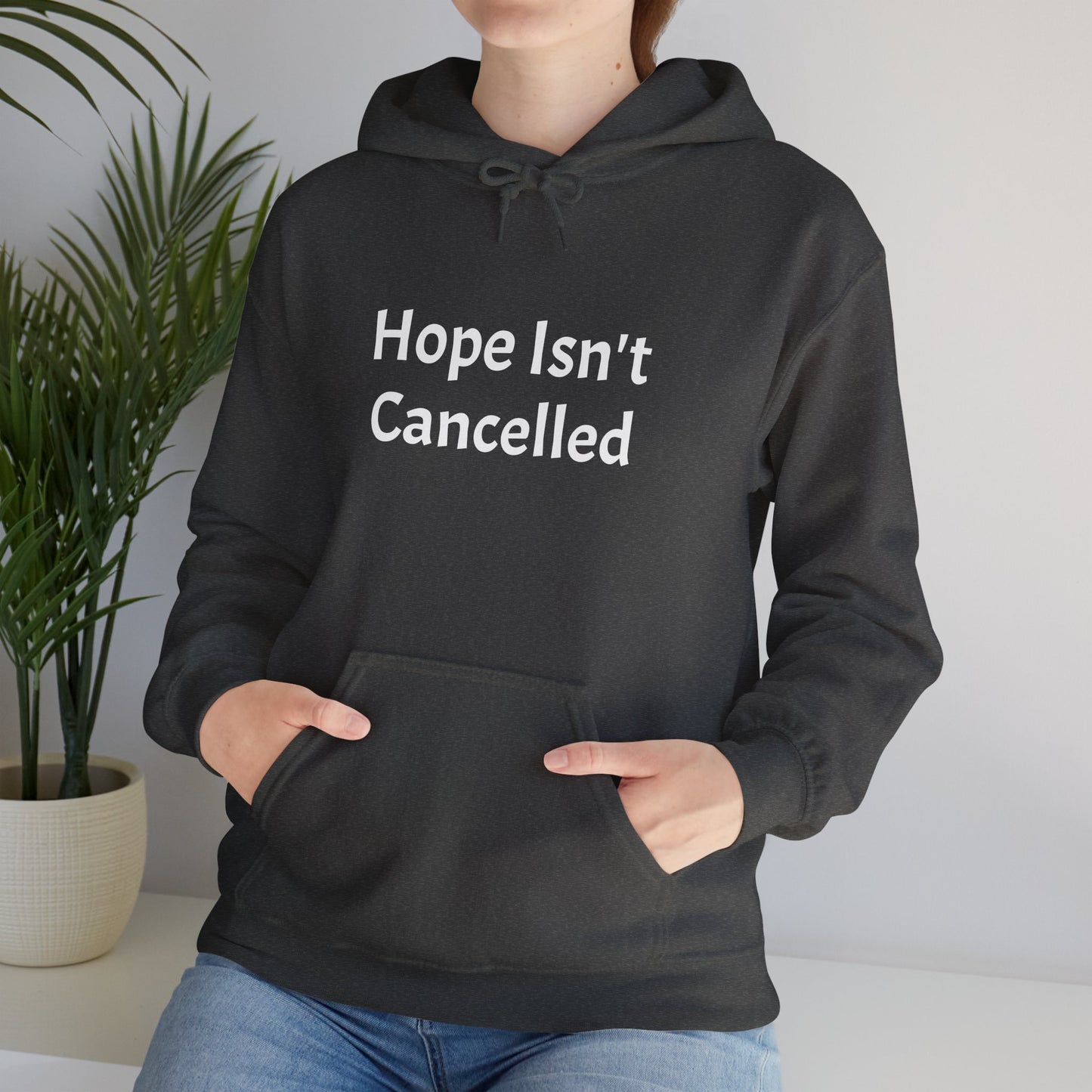 "Hope Isn't Cancelled"- Hooded Sweatshirt