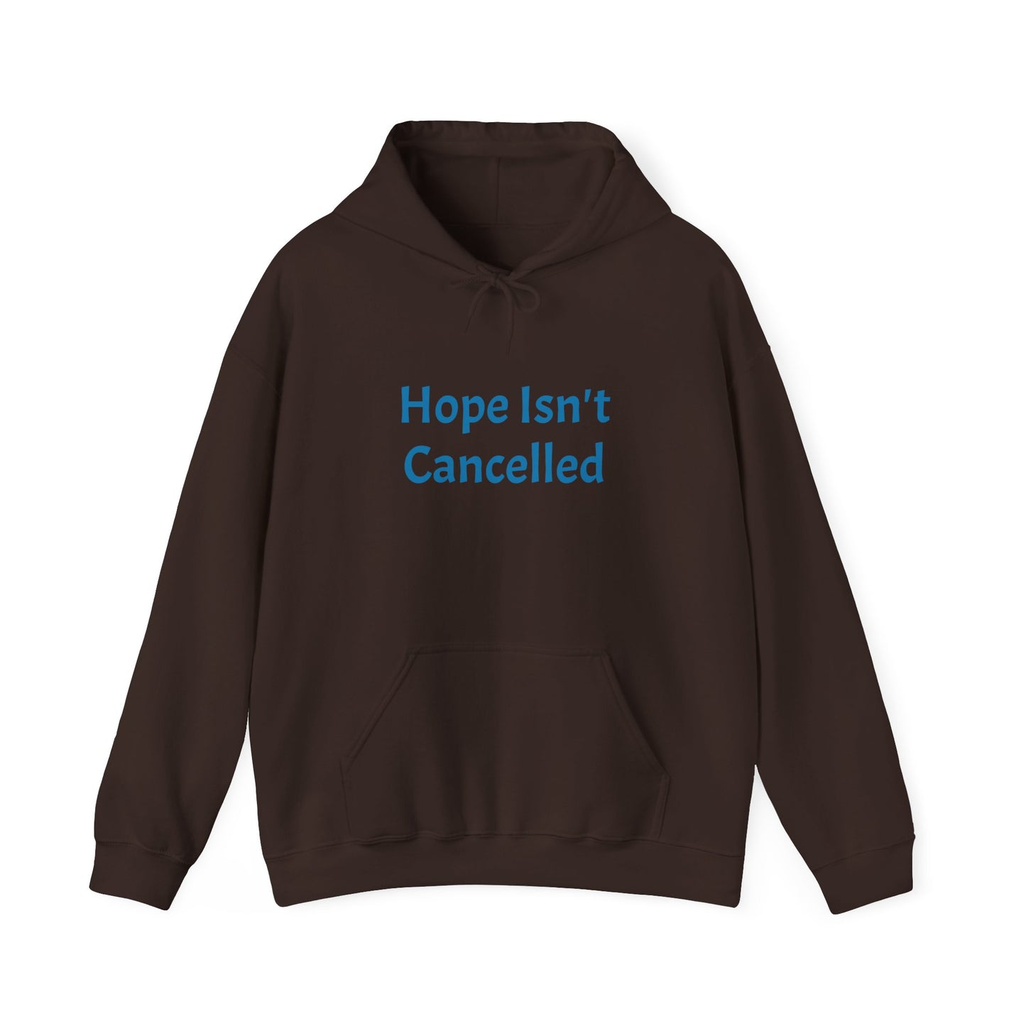 "Hope Isn't Cancelled"- Hooded Sweatshirt